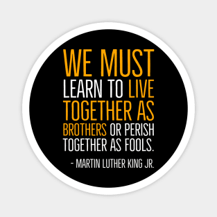 Live Together As Brothers, Martin Luther King Quote, Black History, African American Magnet